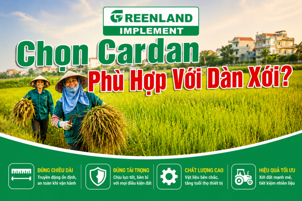 Chọn Cardan Phù Hợp Với Dàn Xới2026