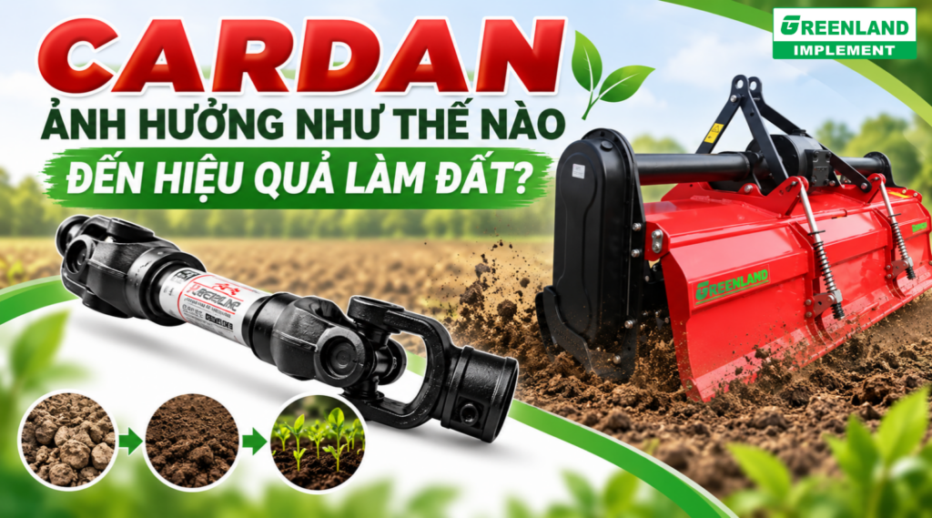 CARDAN ẢNH HƯỞNG NHƯ THẾ NÀO ĐẾN HIỆU QUẢ LÀM ĐẤT?